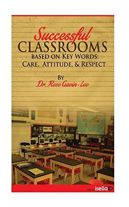 Successful Classrooms Based On Key Words: Care, Attitude, & Respect-..