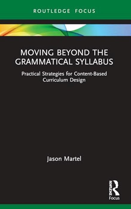 Moving Beyond The Grammatical Syllabus: Practical Strategies For Content-Based Curriculum Design-..