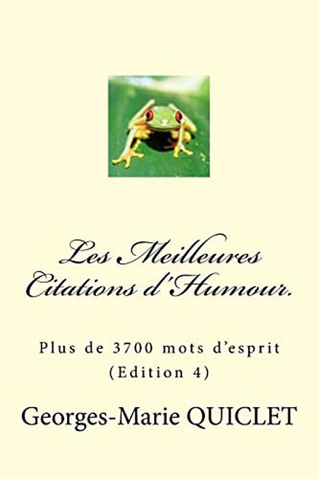 Les Meilleures Citations D'Humour.: Plus De 3700 Mots D'Esprit (Edition 4)-..
