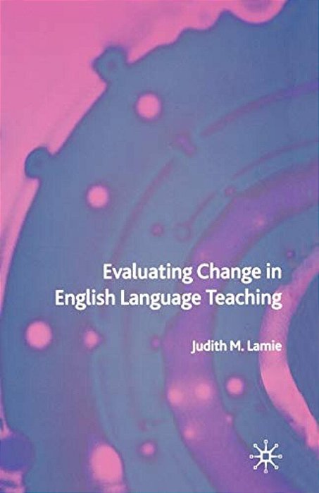 Evaluating Change In English Language Teaching-..