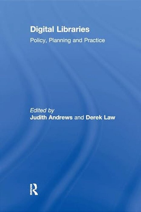 Digital Libraries: Policy, Planning And Practice-..