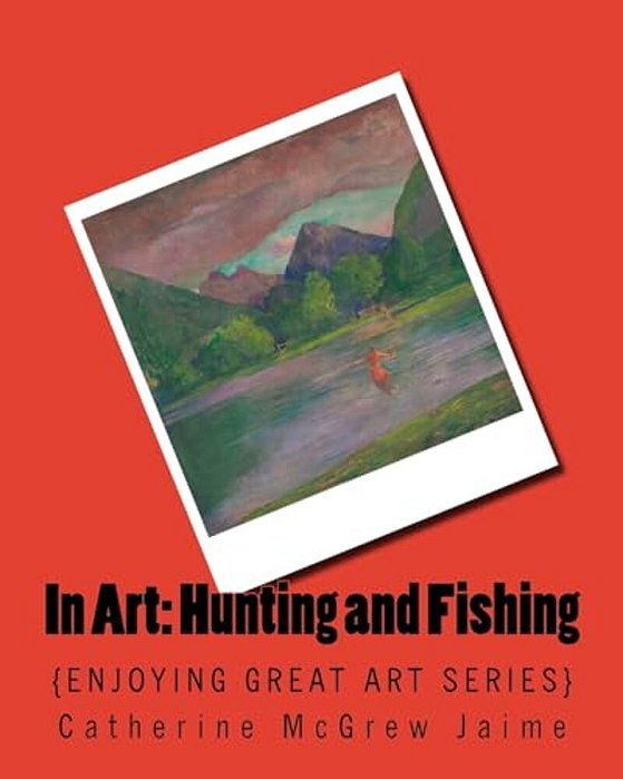 In Art: Hunting And Fishing-..