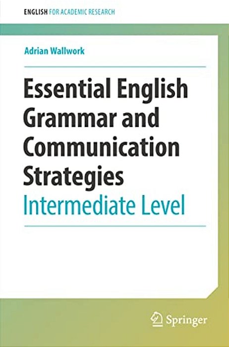 Essential English Grammar And Communication Strategies: Intermediate Level-..