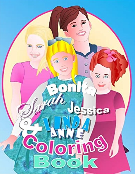 Bonita, Sarah, Jessica, & Linda Anne Coloring Book-..
