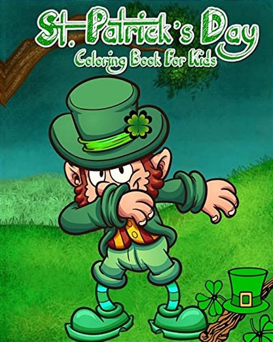 St. Patrick's Day Coloring Book For Kids: Saint Patrick's Day Coloring Pages Plus Fun Activities For Kids-..