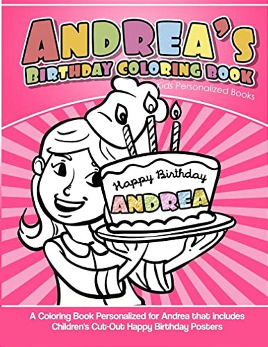 Andrea's Birthday Coloring Book Kids Personalized Books: A Coloring Book Personalized For Andrea That Includes Children's Cut Out Happy Birthday Poste-..