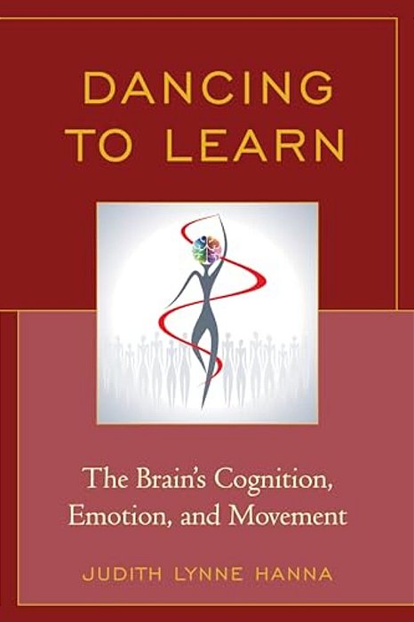 Dancing To Learn: The Brain's Cognition, Emotion, And Movement-..