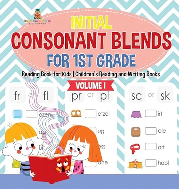 Initial Consonant Blends For 1ST Grade Volume I - Reading Book For Kids Children's Reading And Writing Books-..