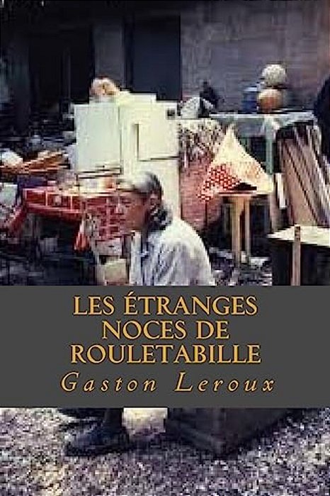 Les Etranges Noces De Rouletabille-..
