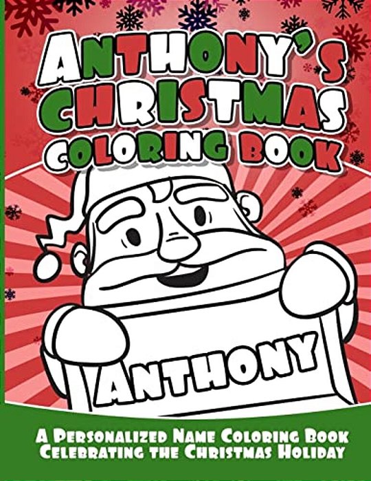 Anthony's Christmas Coloring Book: A Personalized Name Coloring Book Celebrating The Christmas Holiday-..