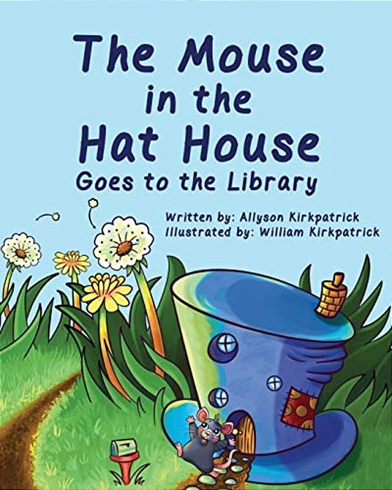 The Mouse In The Hat House: Goes To The Library-..
