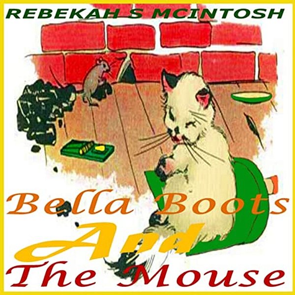Bella Boots And The Mouse: A Fun Early Readers Children's Story Book Ages 2-8-..