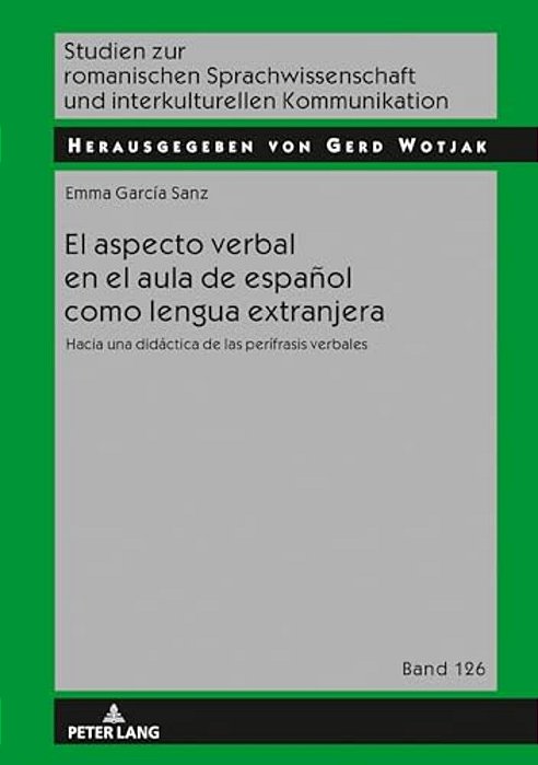 El Aspecto Verbal En El Aula De Español Como Lengua Extranjera: Hacia Una Didáctica De Las Perífrasis Verbales-..
