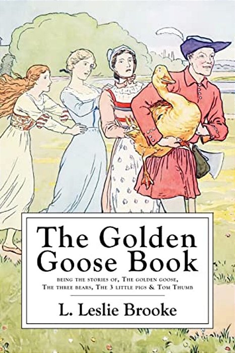 The Golden Goose Book: With Numerous Drawings By The Author-..