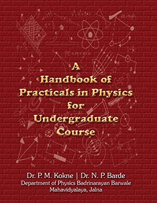 A Handbook Of Practicals In Physics For Undergraduate Course-..