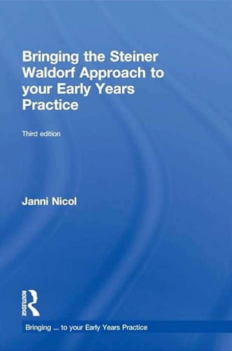 Bringing The Steiner Waldorf Approach To Your Early Years Practice-..