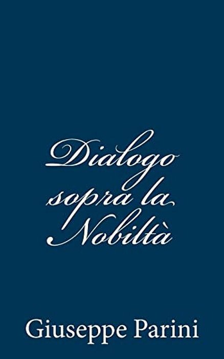 Dialogo Sopra La Nobiltà-..