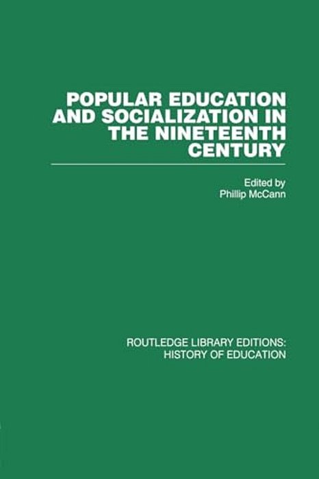 Popular Education And Socialization In The Nineteenth Century-..
