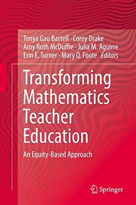 Transforming Mathematics Teacher Education: An Equity-Based Approach-..