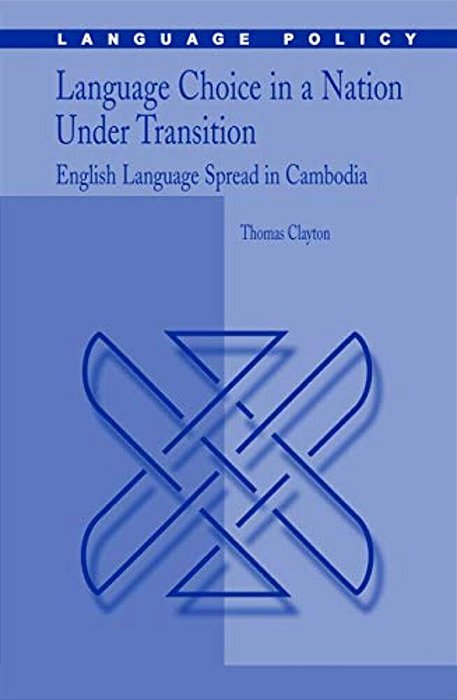 Language Choice In A Nation Under Transition: English Language Spread In Cambodia-..