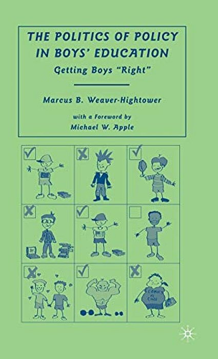 The Politics Of Policy In Boys' Education: Getting Boys "Right"-..