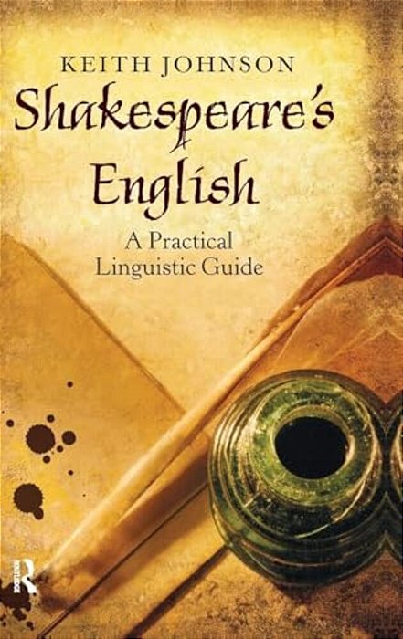 Shakespeare's English: A Practical Linguistic Guide-..