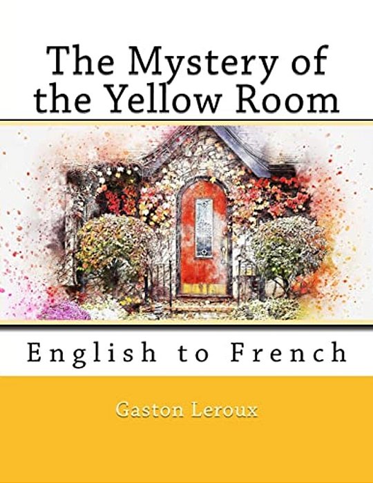 The Mystery Of The Yellow Room: English To French-..