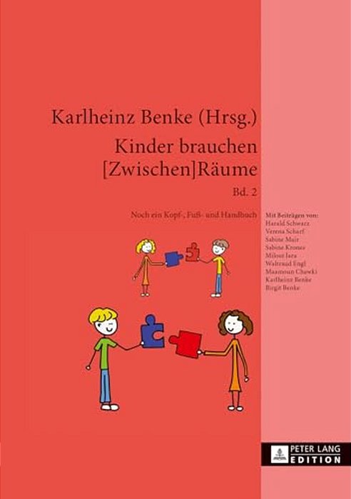 Kinder Brauchen [Zwischen]raeume: Band 2. Noch Ein Kopf-, Fuß- Und Handbuch-..
