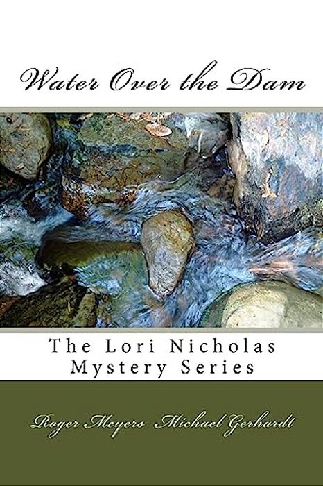Water Over The Dam: The Lori Nicholas Mystery Series-..