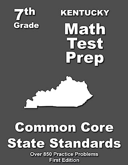 Kentucky 7Th Grade Math Test Prep: Common Core Learning Standards-..