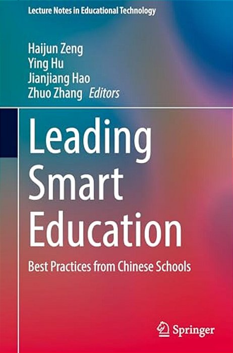 Leading Smart Education: Best Practices From Chinese Schools-..