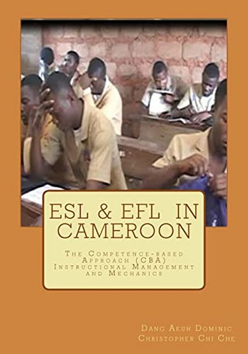 Esl & Efl In Cameroon: The Competence-Based Approach (Cba) Instructional Management And Mechanics-..