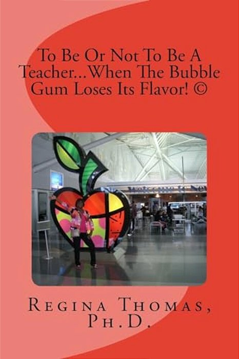 To Be Or Not To Be A Teacher... When The Bubble Gum Loses Its Flavor-..