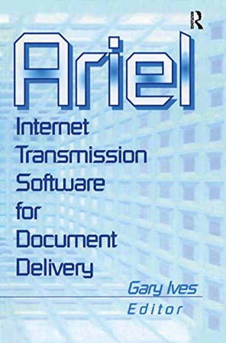 Ariel: Internet Transmission Software For Document Delivery-..