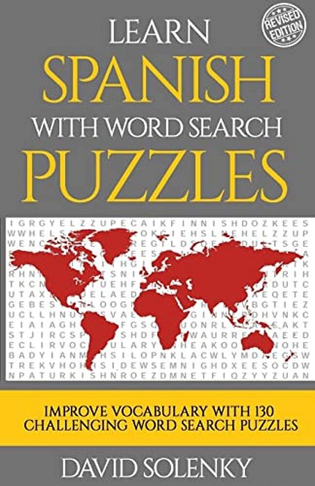 Learn Spanish With Word Search Puzzles: Learn Spanish Language Vocabulary With Challenging Word Find Puzzles For All Ages-..