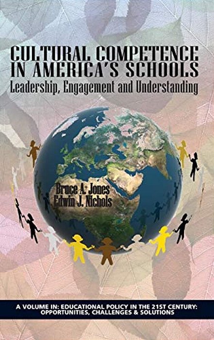 Cultural Competence In America's Schools: Leadership, Engagement And Understanding-..