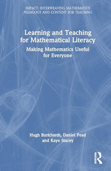 Learning And Teaching For Mathematical Literacy: Making Mathematics Useful For Everyone-..