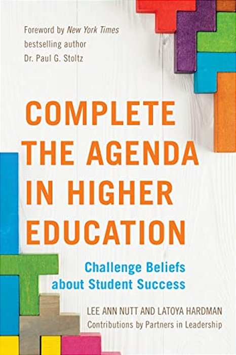 Complete The Agenda In Higher Education: Challenge Beliefs About Student Success-..