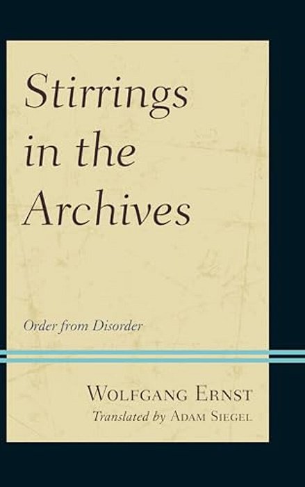 Stirrings In The Archives: Order From Disorder-..