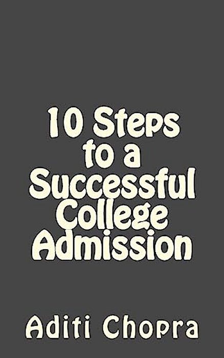 10 Steps To A Successful College Admission: A Parent's Guide-..
