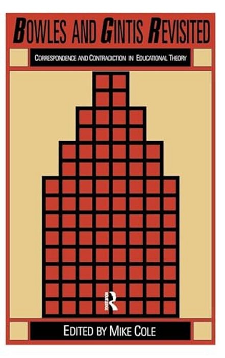 Bowles And Gintis Revisited: Correspondence And Contradiction In Educational Theory-..