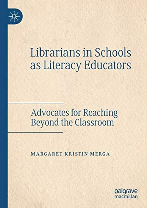 Librarians In Schools As Literacy Educators: Advocates For Reaching Beyond The Classroom-..