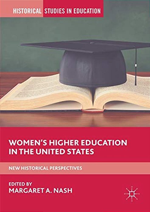 Women's Higher Education In The United States: New Historical Perspectives-..