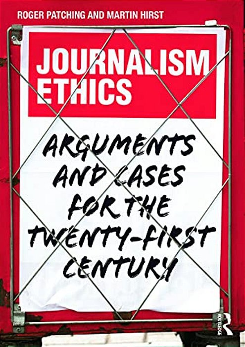 Journalism Ethics: Arguments And Cases For The Twenty-First Century-..