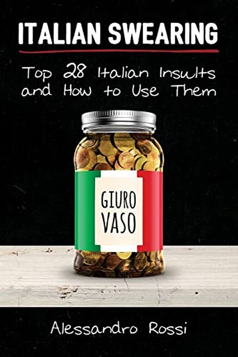 Italian Swearing: Top 28 Italian Insults And How To Use Them-..