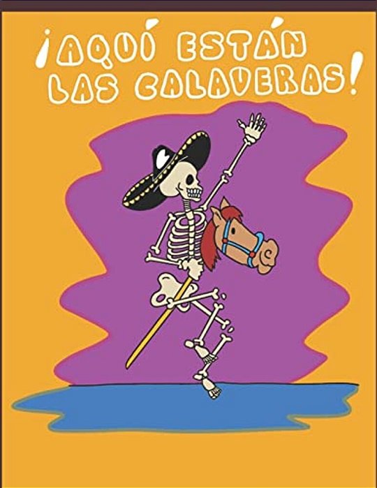 ¡Aquí Están Las Calaveras!: Poemas Y Rimas Para Niños Para Celebrar El "Día De Muertos"-..