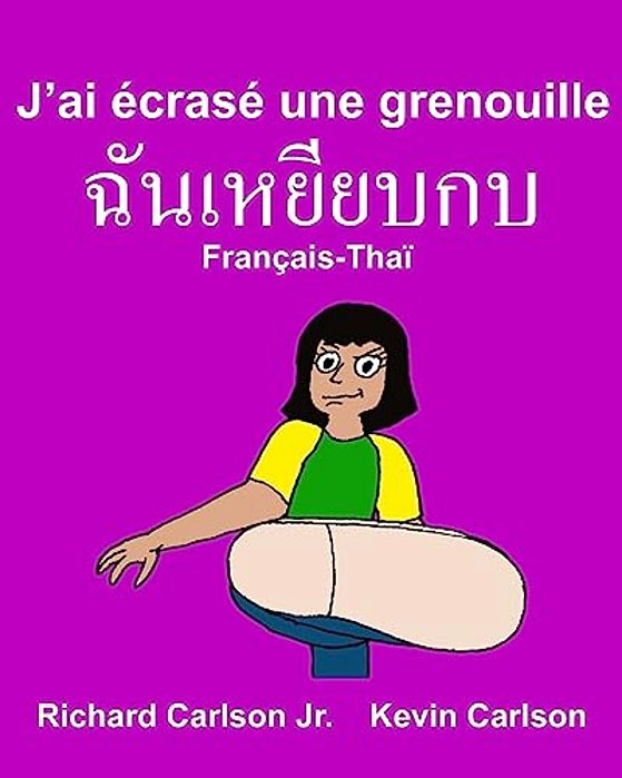 J'Ai Écrasé Une Grenouille: Livre D'Images Pour Enfants Français-Thaï (Édition Bilingue)-..