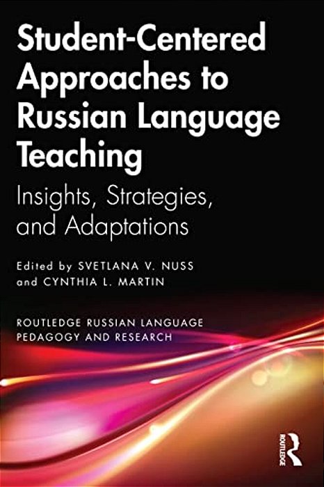 Student-Centered Approaches To Russian Language Teaching: Insights, Strategies, And Adaptations-..