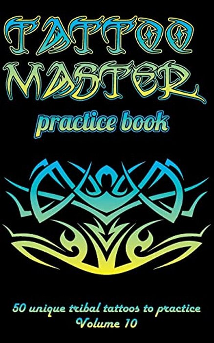 Tattoo Master Practice Book - 50 Unique Tribal Tattoos To Practice: 5 X 8(12.7 X 20.32 Cm) Size Cream Pages With 3 Dots Per Inch To Practice With Real-..