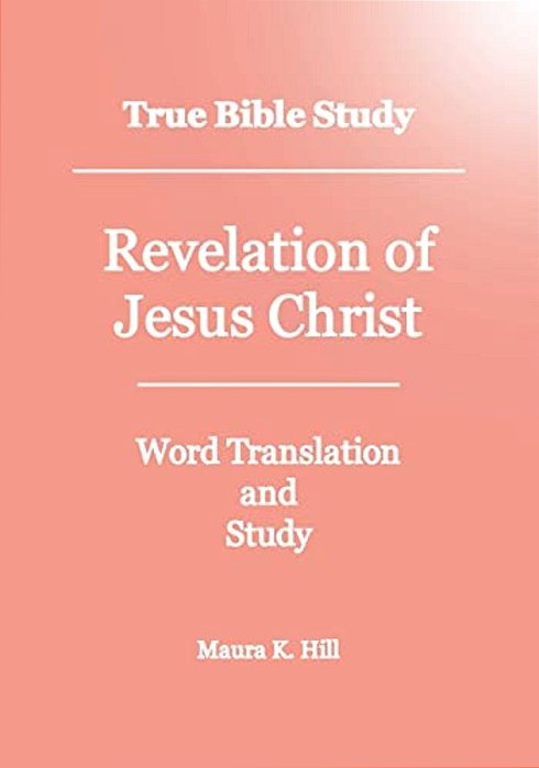 True Bible Study - Revelation Of Jesus Christ-..
